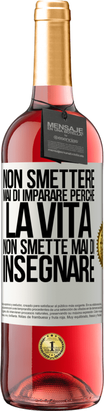 29,95 € Spedizione Gratuita | Vino rosato Edizione ROSÉ Non smettere mai di imparare perché la vita non smette mai di insegnare Etichetta Bianca. Etichetta personalizzabile Vino giovane Raccogliere 2023 Tempranillo