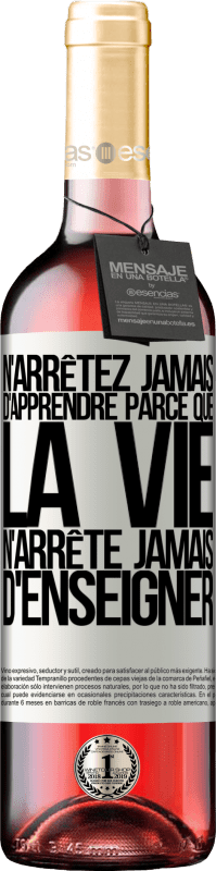 «N'arrêtez jamais d'apprendre parce que la vie n'arrête jamais d'enseigner» Édition ROSÉ