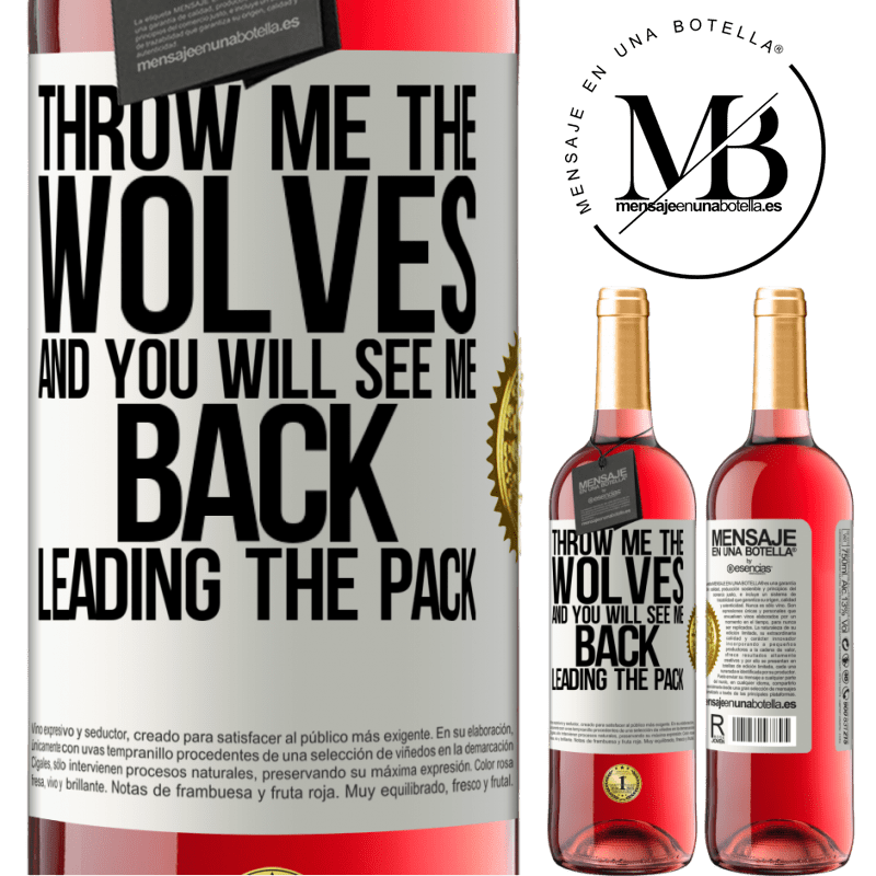29,95 € Free Shipping | Rosé Wine ROSÉ Edition Throw me the wolves and you will see me back leading the pack White Label. Customizable label Young wine Harvest 2021 Tempranillo