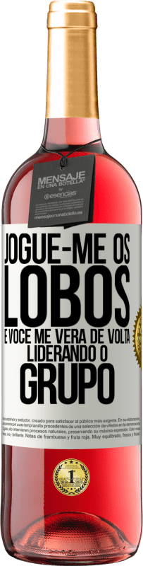 29,95 € | Vinho rosé Edição ROSÉ Jogue-me os lobos e você me verá de volta liderando o grupo Etiqueta Branca. Etiqueta personalizável Vinho jovem Colheita 2024 Tempranillo