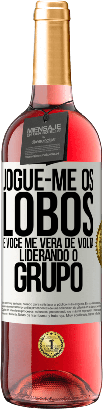 29,95 € | Vinho rosé Edição ROSÉ Jogue-me os lobos e você me verá de volta liderando o grupo Etiqueta Branca. Etiqueta personalizável Vinho jovem Colheita 2025 Tempranillo