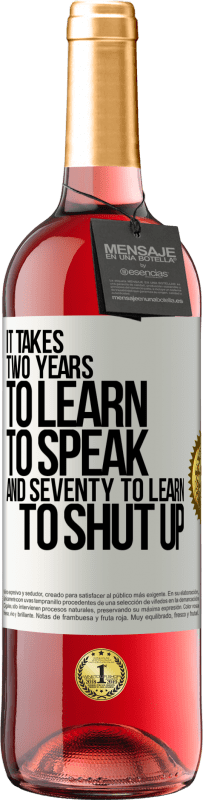29,95 € | ロゼワイン ROSÉエディション 話すことを学ぶには2年かかり、黙ることを学ぶには70年かかる ホワイトラベル. カスタマイズ可能なラベル 若いワイン 収穫 2023 Tempranillo