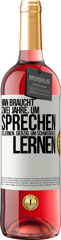 29,95 € | Roséwein ROSÉ Ausgabe Man braucht zwei Jahre, um sprechen zu lernen, siebzig, um schweigen zu lernen Weißes Etikett. Anpassbares Etikett Junger Wein Ernte 2024 Tempranillo