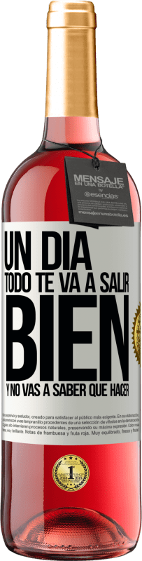 29,95 € | Vino Rosado Edición ROSÉ Un día todo te va a salir bien y no vas a saber qué hacer Etiqueta Blanca. Etiqueta personalizable Vino joven Cosecha 2025 Tempranillo