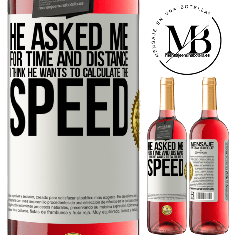 29,95 € Free Shipping | Rosé Wine ROSÉ Edition He asked me for time and distance. I think he wants to calculate the speed White Label. Customizable label Young wine Harvest 2023 Tempranillo