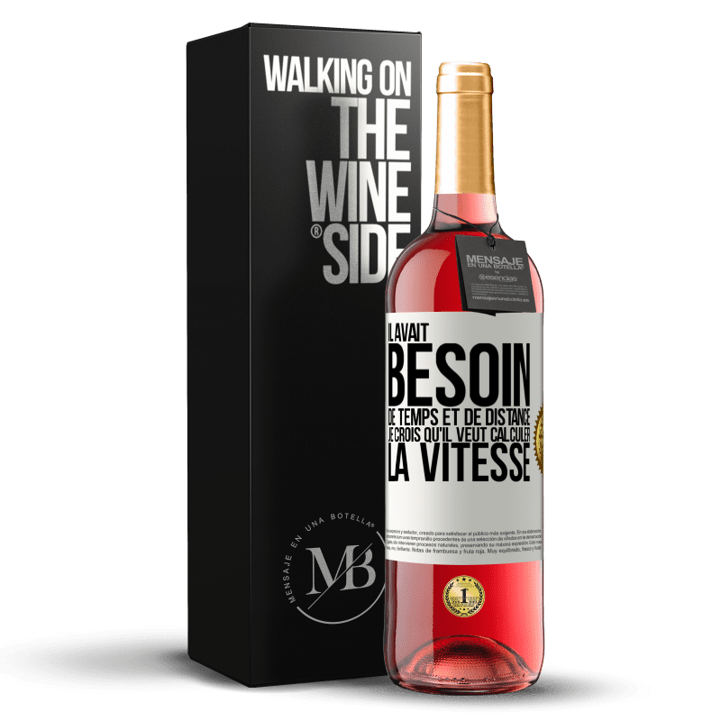 29,95 € Envoi gratuit | Vin rosé Édition ROSÉ Il avait besoin de temps et de distance. Je crois qu'il veut calculer la vitesse Étiquette Blanche. Étiquette personnalisable Vin jeune Récolte 2024 Tempranillo