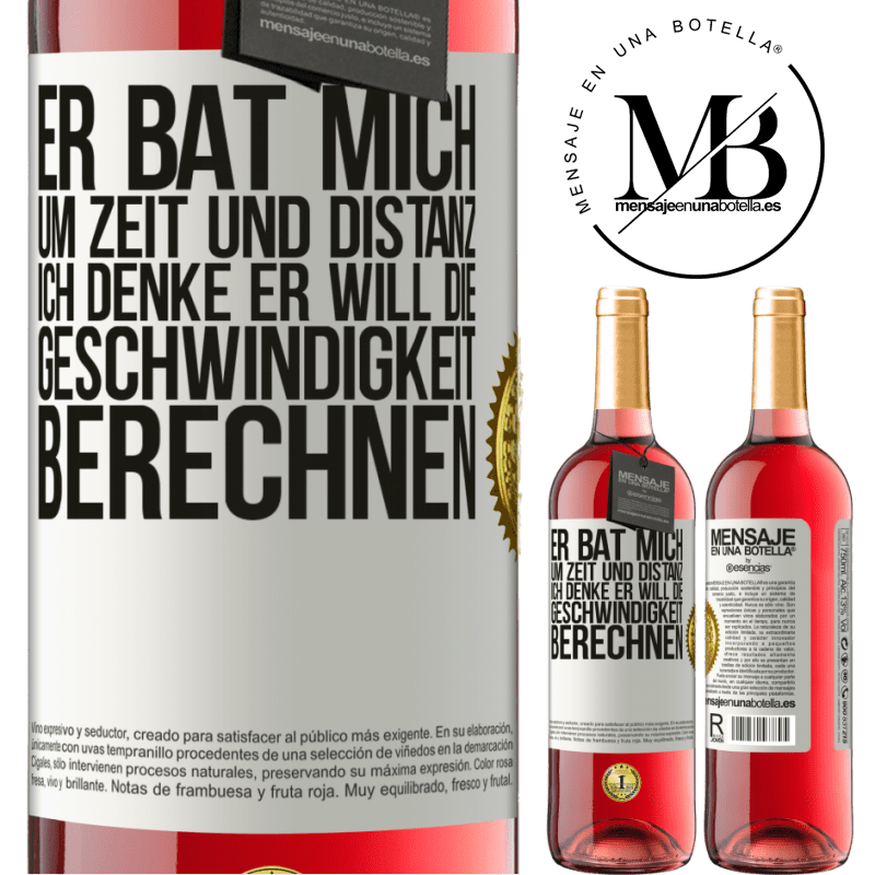 29,95 € Kostenloser Versand | Roséwein ROSÉ Ausgabe Er bat mich um Zeit und Distanz. Ich denke, er will die Geschwindigkeit berechnen Weißes Etikett. Anpassbares Etikett Junger Wein Ernte 2023 Tempranillo