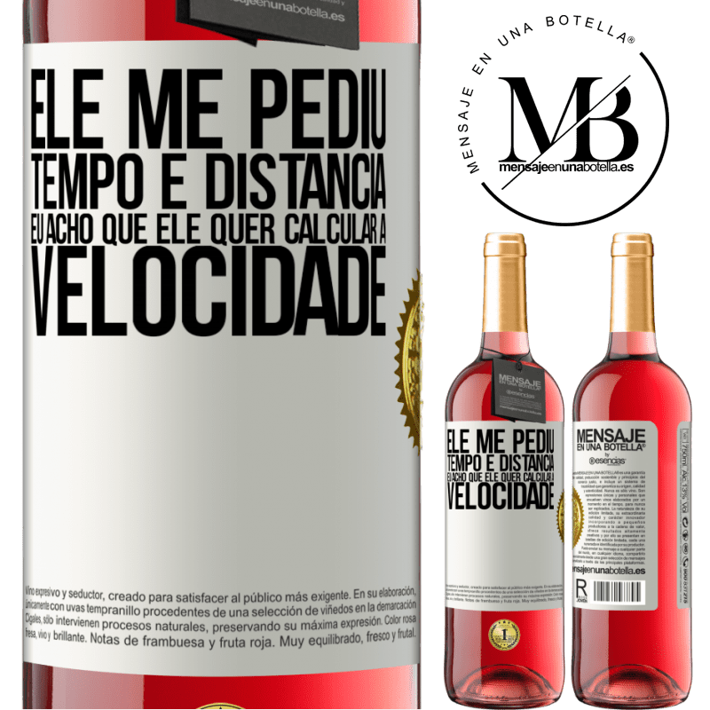 29,95 € Envio grátis | Vinho rosé Edição ROSÉ Ele me pediu tempo e distância. Eu acho que ele quer calcular a velocidade Etiqueta Branca. Etiqueta personalizável Vinho jovem Colheita 2023 Tempranillo