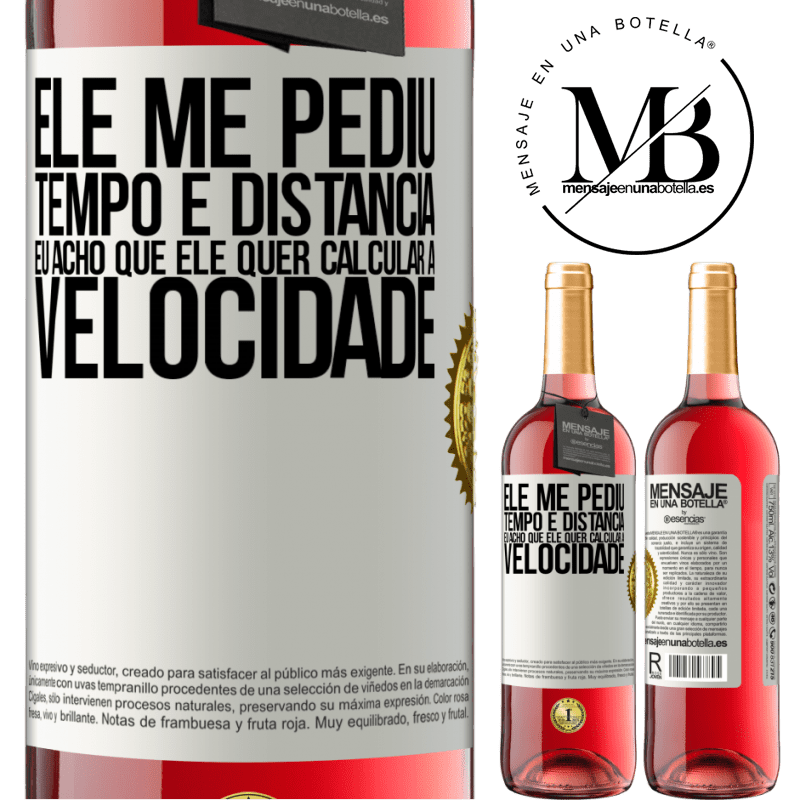 29,95 € Envio grátis | Vinho rosé Edição ROSÉ Ele me pediu tempo e distância. Eu acho que ele quer calcular a velocidade Etiqueta Branca. Etiqueta personalizável Vinho jovem Colheita 2025 Tempranillo