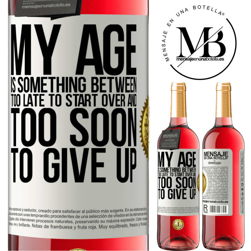 24,95 € Free Shipping | Rosé Wine ROSÉ Edition My age is something between ... Too late to start over and ... too soon to give up White Label. Customizable label Young wine Harvest 2021 Tempranillo