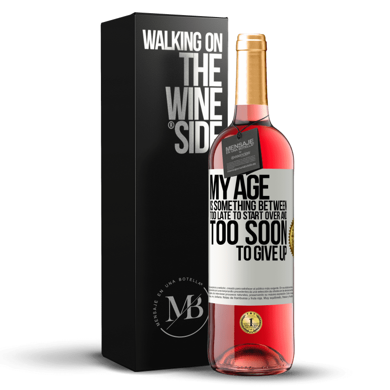 29,95 € Free Shipping | Rosé Wine ROSÉ Edition My age is something between ... Too late to start over and ... too soon to give up White Label. Customizable label Young wine Harvest 2021 Tempranillo