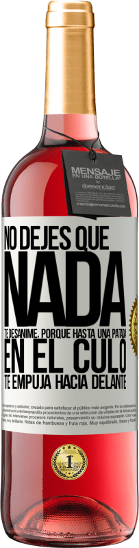 29,95 € | Vino Rosado Edición ROSÉ No dejes que nada te desanime, porque hasta una patada en el culo te empuja hacia delante Etiqueta Blanca. Etiqueta personalizable Vino joven Cosecha 2024 Tempranillo