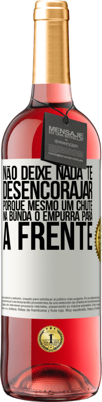 29,95 € | Vinho rosé Edição ROSÉ Não deixe nada te desencorajar, porque mesmo um chute na bunda o empurra para a frente Etiqueta Branca. Etiqueta personalizável Vinho jovem Colheita 2024 Tempranillo