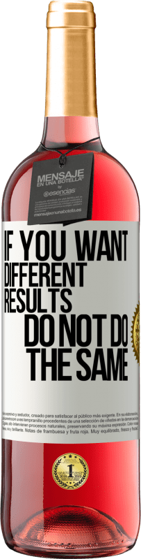 29,95 € | Rosé Wine ROSÉ Edition If you want different results, do not do the same White Label. Customizable label Young wine Harvest 2022 Tempranillo