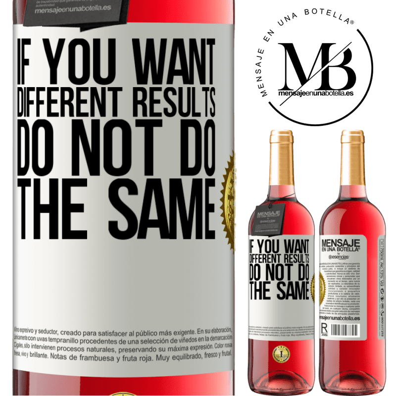 29,95 € Free Shipping | Rosé Wine ROSÉ Edition If you want different results, do not do the same White Label. Customizable label Young wine Harvest 2021 Tempranillo