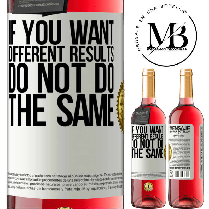 29,95 € Free Shipping | Rosé Wine ROSÉ Edition If you want different results, do not do the same White Label. Customizable label Young wine Harvest 2023 Tempranillo