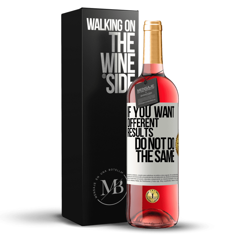 29,95 € Free Shipping | Rosé Wine ROSÉ Edition If you want different results, do not do the same White Label. Customizable label Young wine Harvest 2023 Tempranillo