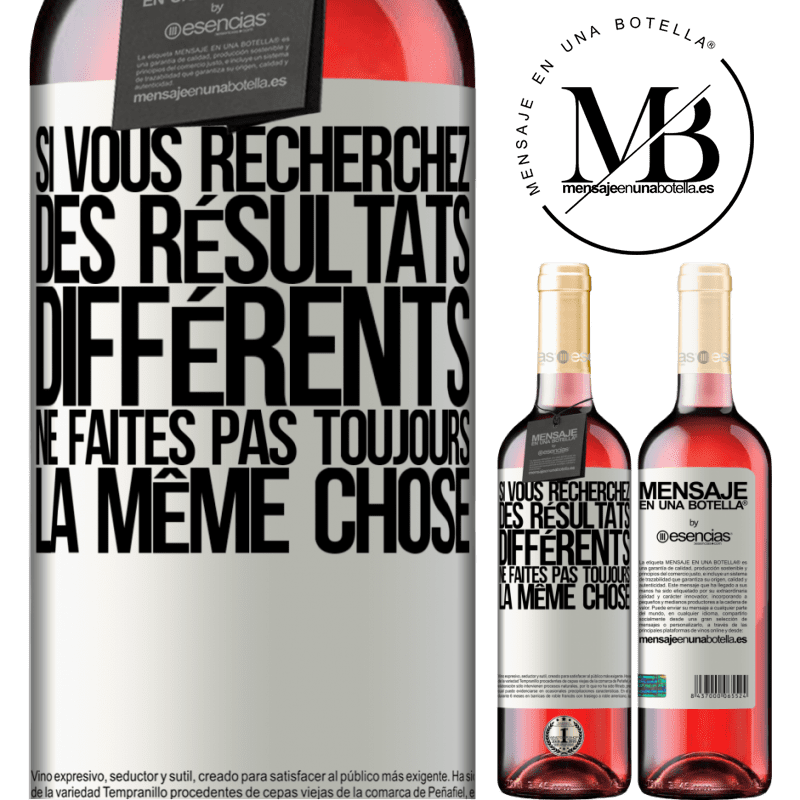 «Si vous voulez des résultats différents ne faites pas toujours la même chose» Édition ROSÉ