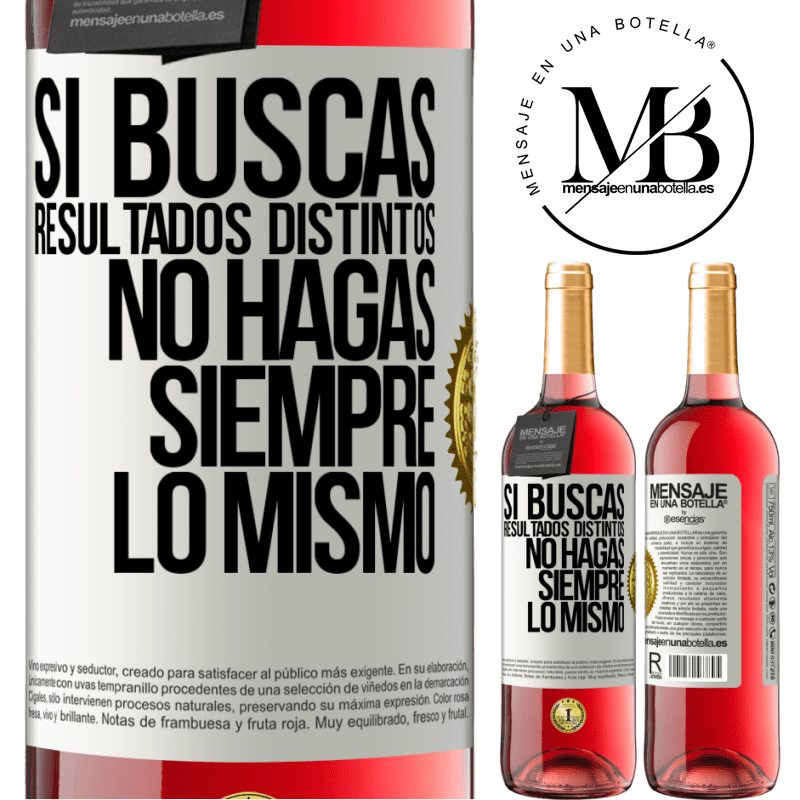 29,95 € Envío gratis | Vino Rosado Edición ROSÉ Si buscas resultados distintos, no hagas siempre lo mismo Etiqueta Blanca. Etiqueta personalizable Vino joven Cosecha 2023 Tempranillo