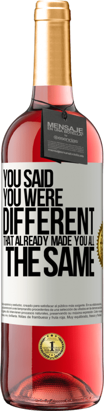 24,95 € | Rosé Wine ROSÉ Edition You said you were different, that already made you all the same White Label. Customizable label Young wine Harvest 2021 Tempranillo