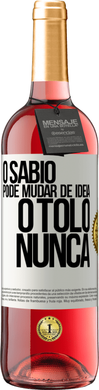 29,95 € Envio grátis | Vinho rosé Edição ROSÉ O sábio pode mudar de idéia. O tolo, nunca Etiqueta Branca. Etiqueta personalizável Vinho jovem Colheita 2025 Tempranillo