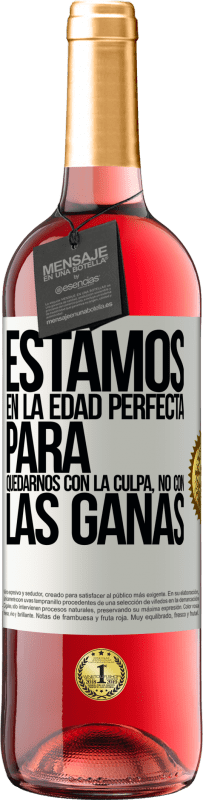 29,95 € Envío gratis | Vino Rosado Edición ROSÉ Estamos en la edad perfecta para quedarnos con la culpa, no con las ganas Etiqueta Blanca. Etiqueta personalizable Vino joven Cosecha 2025 Tempranillo
