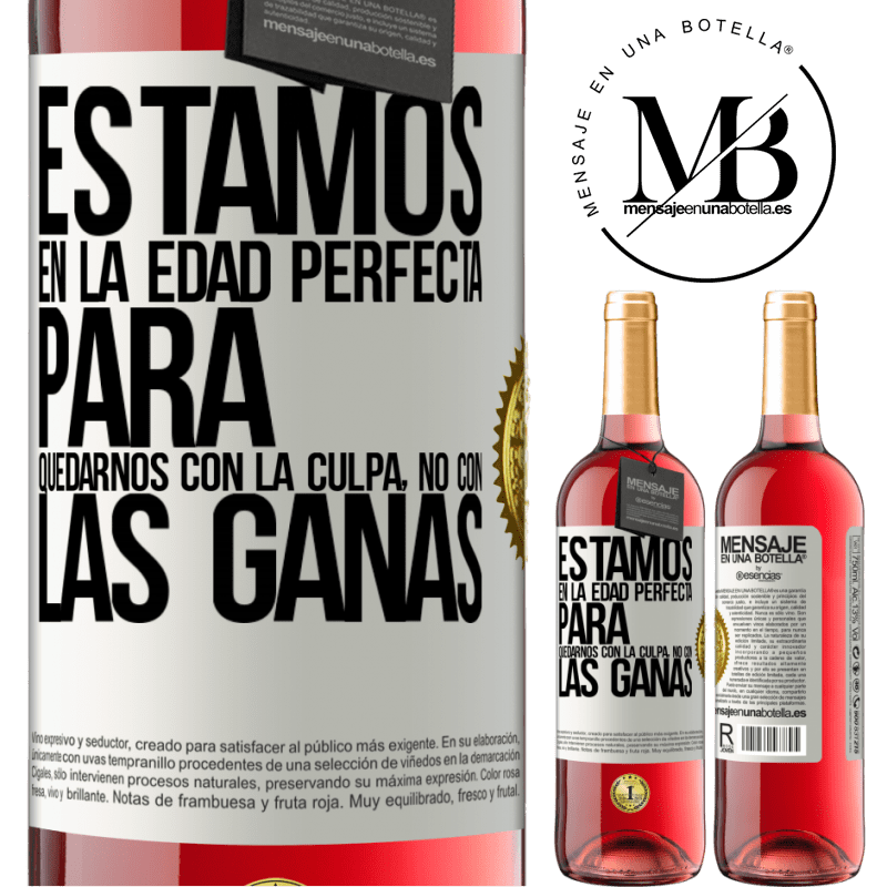 29,95 € Envío gratis | Vino Rosado Edición ROSÉ Estamos en la edad perfecta para quedarnos con la culpa, no con las ganas Etiqueta Blanca. Etiqueta personalizable Vino joven Cosecha 2025 Tempranillo