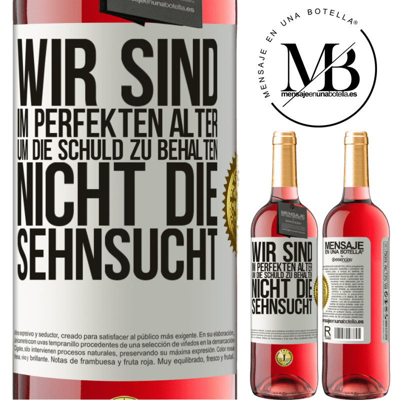 29,95 € Kostenloser Versand | Roséwein ROSÉ Ausgabe Wir sind im perfekten Alter, um Schuldgefühle zu haben, nicht Verlangen Weißes Etikett. Anpassbares Etikett Junger Wein Ernte 2024 Tempranillo