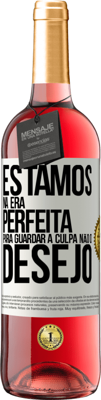 29,95 € Envio grátis | Vinho rosé Edição ROSÉ Estamos na era perfeita para guardar a culpa, não o desejo Etiqueta Branca. Etiqueta personalizável Vinho jovem Colheita 2024 Tempranillo