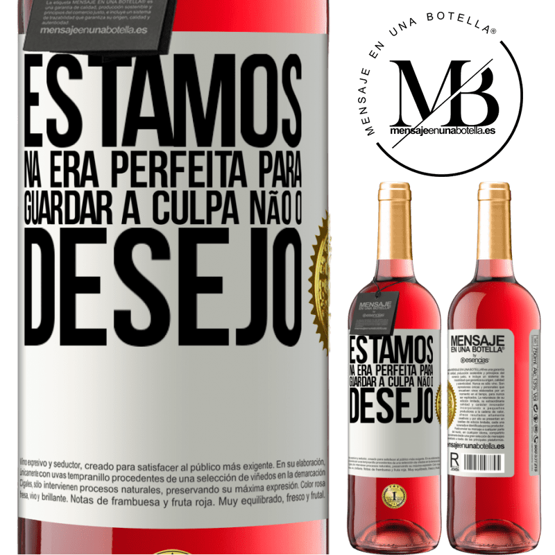 29,95 € Envio grátis | Vinho rosé Edição ROSÉ Estamos na era perfeita para guardar a culpa, não o desejo Etiqueta Branca. Etiqueta personalizável Vinho jovem Colheita 2024 Tempranillo