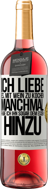 29,95 € | Roséwein ROSÉ Ausgabe Ich liebe es, mit Wein zu kochen. Manchmal füge ich ihn sogar dem Essen hinzu Weißes Etikett. Anpassbares Etikett Junger Wein Ernte 2025 Tempranillo