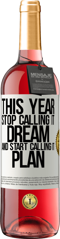 29,95 € | Rosé Wine ROSÉ Edition This year stop calling it dream and start calling it plan White Label. Customizable label Young wine Harvest 2024 Tempranillo