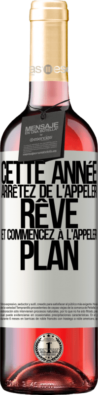 «Cette année arrêtez de l'appeler rêve et commencez à l'appeler plan» Édition ROSÉ