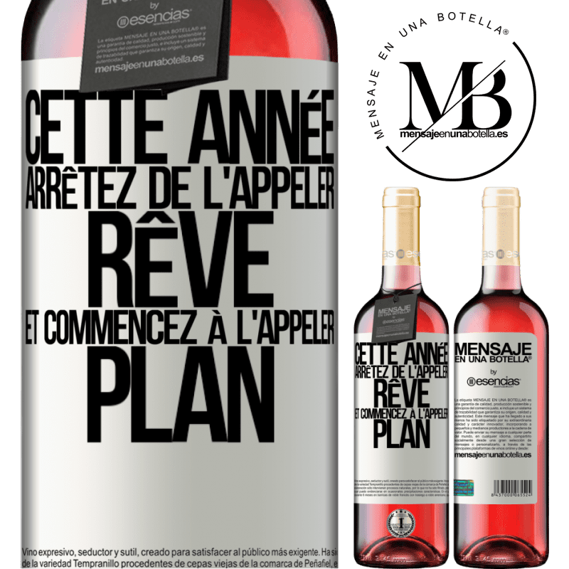 «Cette année arrêtez de l'appeler rêve et commencez à l'appeler plan» Édition ROSÉ