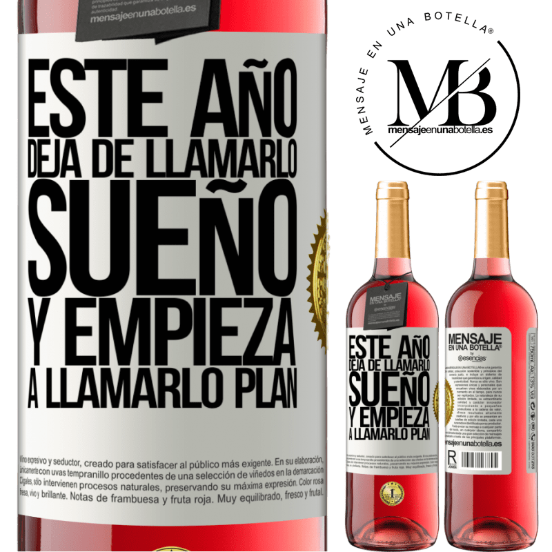 29,95 € Envío gratis | Vino Rosado Edición ROSÉ Este año deja de llamarlo sueño y empieza a llamarlo plan Etiqueta Blanca. Etiqueta personalizable Vino joven Cosecha 2024 Tempranillo