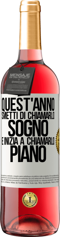 29,95 € | Vino rosato Edizione ROSÉ Quest'anno smetti di chiamarlo sogno e inizia a chiamarlo piano Etichetta Bianca. Etichetta personalizzabile Vino giovane Raccogliere 2024 Tempranillo