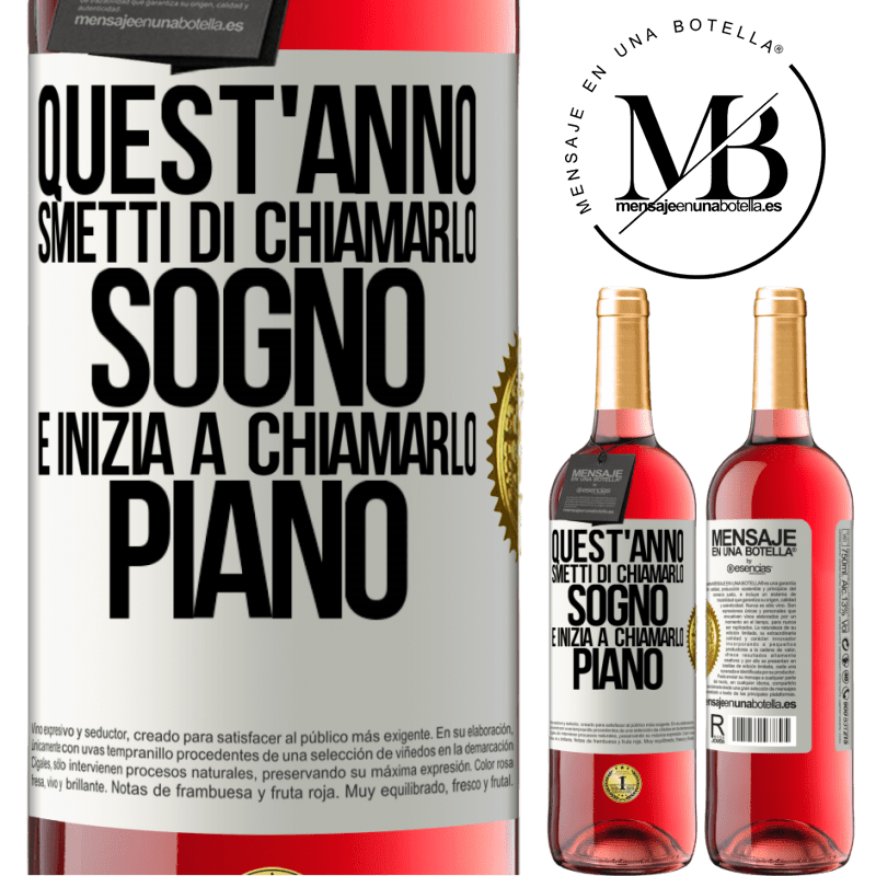 29,95 € Spedizione Gratuita | Vino rosato Edizione ROSÉ Quest'anno smetti di chiamarlo sogno e inizia a chiamarlo piano Etichetta Bianca. Etichetta personalizzabile Vino giovane Raccogliere 2024 Tempranillo