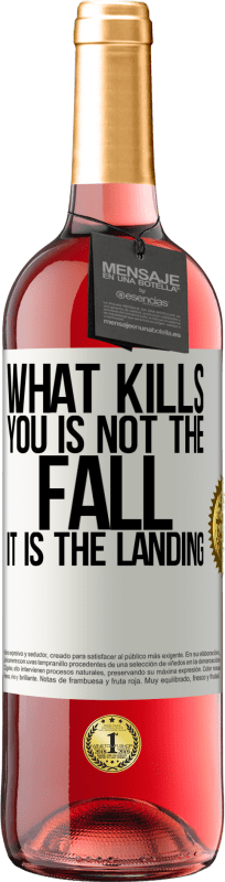 «What kills you is not the fall, it is the landing» ROSÉ Edition