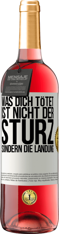 «Was dich tötet, ist nicht der Sturz, sondern die Landung» ROSÉ Ausgabe