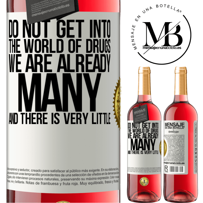 29,95 € Free Shipping | Rosé Wine ROSÉ Edition Do not get into the world of drugs ... We are already many and there is very little White Label. Customizable label Young wine Harvest 2021 Tempranillo