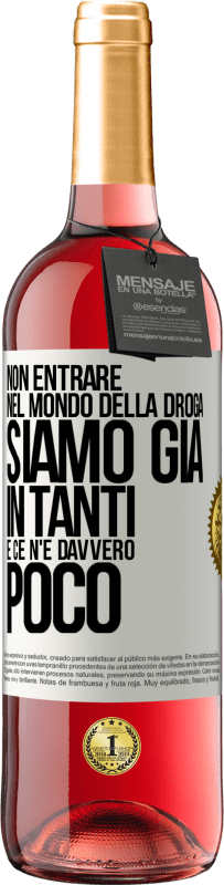 29,95 € | Vino rosato Edizione ROSÉ Non entrare nel mondo della droga ... Siamo già in tanti e ce n'è davvero poco Etichetta Bianca. Etichetta personalizzabile Vino giovane Raccogliere 2023 Tempranillo