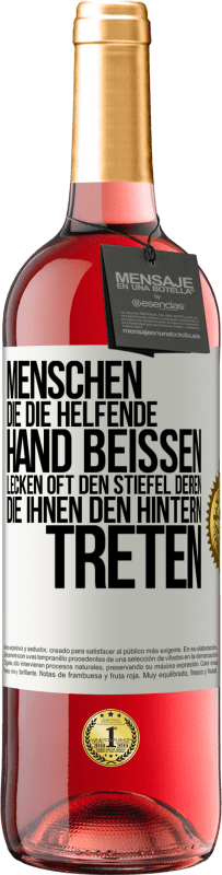 29,95 € Kostenloser Versand | Roséwein ROSÉ Ausgabe Menschen, die die helfende Hand beißen, lecken oft den Stiefel deren, die ihnen den Hintern treten Weißes Etikett. Anpassbares Etikett Junger Wein Ernte 2024 Tempranillo