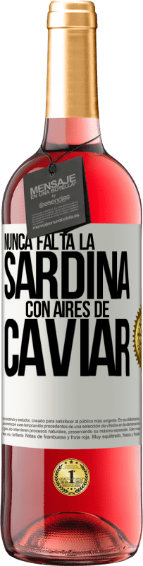 29,95 € | Vino Rosado Edición ROSÉ Nunca falta la sardina con aires de caviar Etiqueta Blanca. Etiqueta personalizable Vino joven Cosecha 2024 Tempranillo