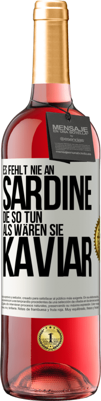 29,95 € | Roséwein ROSÉ Ausgabe Es fehlt nie an Sardine, die so tun, als wären sie Kaviar Weißes Etikett. Anpassbares Etikett Junger Wein Ernte 2024 Tempranillo