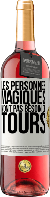 29,95 € | Vin rosé Édition ROSÉ Les personnes magiques n'ont pas besoin de tours Étiquette Blanche. Étiquette personnalisable Vin jeune Récolte 2024 Tempranillo