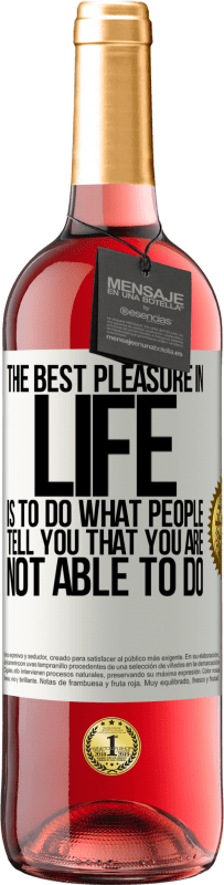 29,95 € 免费送货 | 桃红葡萄酒 ROSÉ版 生活中最大的乐趣就是做别人告诉你的事情，你做不到 白标. 可自定义的标签 青年酒 收成 2025 Tempranillo