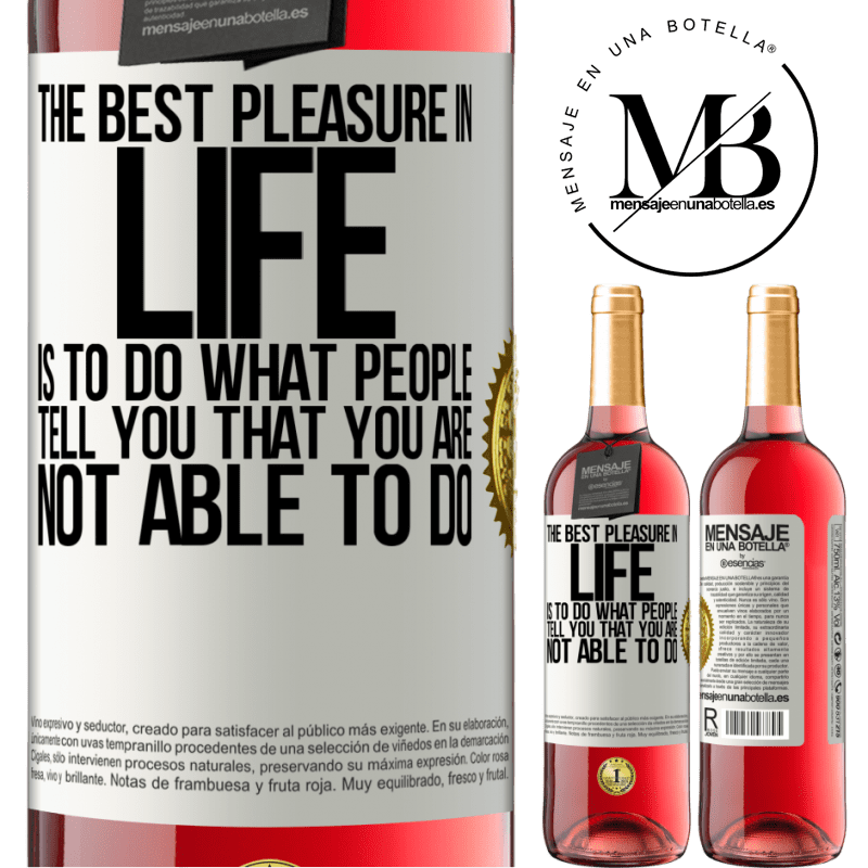 29,95 € Free Shipping | Rosé Wine ROSÉ Edition The best pleasure in life is to do what people tell you that you are not able to do White Label. Customizable label Young wine Harvest 2021 Tempranillo