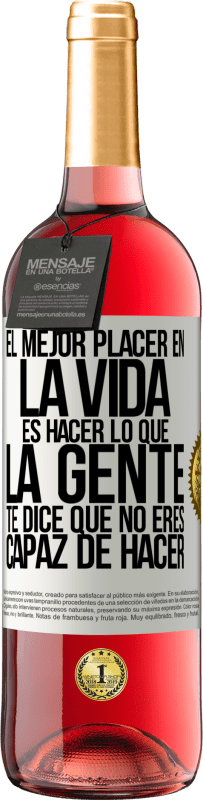 «El mejor placer en la vida es hacer lo que la gente te dice que no eres capaz de hacer» Edición ROSÉ
