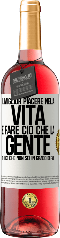 29,95 € | Vino rosato Edizione ROSÉ Il miglior piacere nella vita è fare ciò che la gente ti dice che non sei in grado di fare Etichetta Bianca. Etichetta personalizzabile Vino giovane Raccogliere 2024 Tempranillo