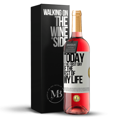 «Today is the first day of the rest of my life» ROSÉ Edition